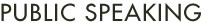 Public Speaking